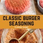 Photo collage. Top photo is a raw hamburger sprinkled with seasoning on parchment, bottom photo is burger seasoning in a glass jar with a measuring spoon. Text overlay reads: "Classic Burger Seasoning 5-Minute Recipe!"