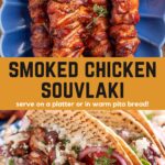 Top: chicken souvlaki skewers on a blue platter. Bottom: Chicken souvlaki pitas with toppings on a blue plate. Text reads "Smoked Chicken Souvlaki" "serve on a platter or in warm pita bread!"