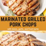 Top: overhead of marinated grilled pork chop on a white plate. Bottom: side view of the pork chop. Text reads "Marinated Grilled Pork Chops with lemon, garlic, and fresh herbs"